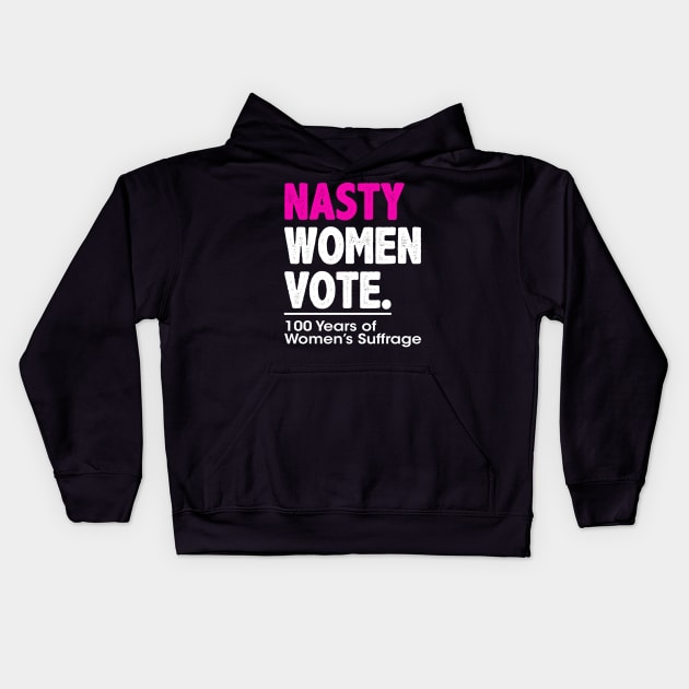 Nasty Women Vote Suffrage Centennial 19th Amendment Kids Hoodie by wonderws